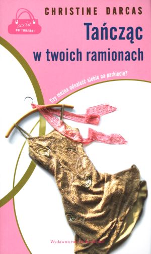 Tańcząc w twoich ramionach - Christine Darcas - książka