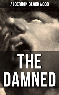 THE DAMNED - Algernon Blackwood - ebook