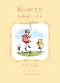 Mamy już sześć lat - E.H. Shepard (ilustr.), Alan Alexander Milne - książka