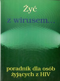 Żyć z wirusem... Poradnik dla osób żyjących z HIV - redakcja Irena Głowaczewska - ebook