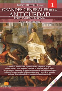 Breve historia de los grandes generales de la Antigüedad - Carlos Díaz Sánchez - ebook