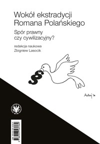 Wokół ekstradycji Romana Polańskiego. Spór prawny czy cywilizacyjny? -  - książka