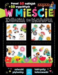 W mieście. Zadania do wyklejania. Ponad 60 naklejek + 50 wypukłych - Bator Agnieszka - książka