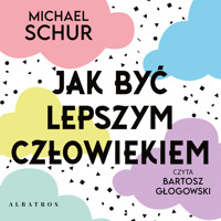 Jak być lepszym człowiekiem. Proste odpowiedzi na trudne moralnie pytania - Michael Schur - audiobook