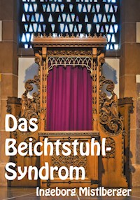 Das Beichtstuhl-Syndrom - Ingeborg Mistlberger - ebook
