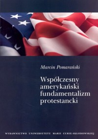 Współczesny amerykański fundamentalizm protestancki - Pomarański Marcin - książka