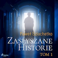 Zasłyszane historie. Tom 1 - Paweł Szlachetko - ebook + audiobook