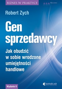 Gen sprzedawcy. Jak obudzić w sobie wrodzone umiejętności handlowe. Wydanie II rozszerzone - Robert Zych - audiobook