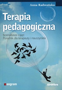 Terapia pedagogiczna Scenariusze zajęć Poradnik dla terapeuty i nauczyciela - Radwańska Anna - książka