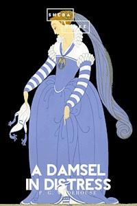 A Damsel in Distress - Wodehouse	 P.G. - ebook