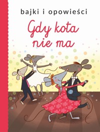 Bajki i opowieści. Gdy kota nie ma - zbiorowa praca - książka