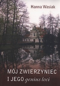 Mój Zwierzyniec i jego genius loci - Hanna Wasiak - książka