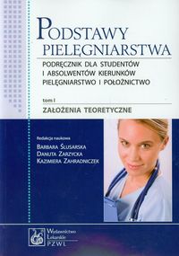 Podstawy pielęgniarstwa Tom 1 Założenia teoretyczne -  - książka