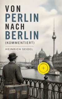 Von Perlin nach Berlin (Kommentiert) - Seidel Heinrich, Heinrich Seidel - ebook