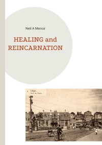 HEALING and REINCARNATION - Neil A. Mence - ebook