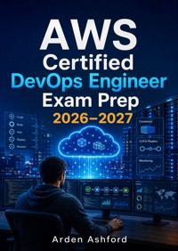 AWS Certified DevOps Engineer Exam Prep 2026–2027 - Arden Ashford - ebook