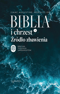 Biblia i chrzest. Źródło zbawienia - Isaac Augustine Morales OP - ebook