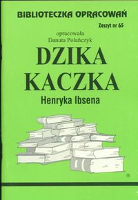 Biblioteczka Opracowań Dzika kaczka Henryka Ibsena - Polańczyk Danuta - książka