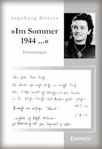 »Im Sommer 1944 war ich gerade 20 Jahre alt ...«. Aus dem Tagebuch einer jungen Frau - Ingeburg Hölzer - ebook