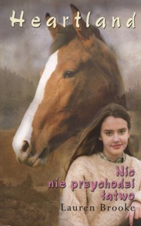 Heartland. Nic nie przychodzi łatwo - Lauren Brooke - ebook