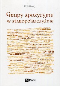 Grupy apozycyjne w staropolszczyźnie - Zbróg Piotr - książka