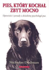 Pies który kochał zbyt mocno - Dodman Nicholas - książka