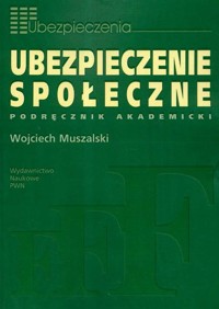 Ubezpieczenie społeczne Podręcznik akademicki - Muszalski Wojciech - książka