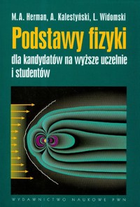 Podstawy fizyki dla kandydatów na wyższe uczelnie i studentów - Herman Marian A., Kalestyński A., Widomski L. - książka
