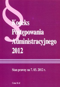 Kodeks Postępowania Administracyjnego 2012 - zbiorowa praca - książka