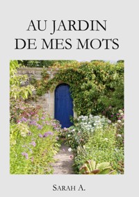 Au jardin de mes mots - Sarah A. - ebook