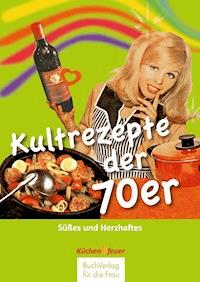 Kultrezepte der 70er -  - ebook