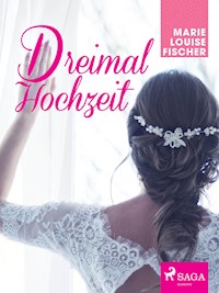 Dreimal Hochzeit - Marie Louise Fischer - ebook