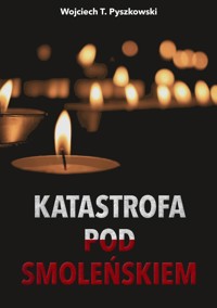 Katastrofa pod Smoleńskiem - Wojciech T. Pyszkowski - ebook