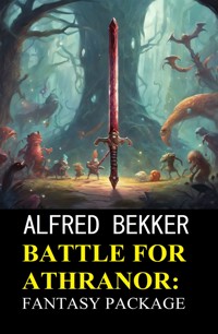 Battle for Athranor: Fantasy Package - Alfred Bekker - ebook