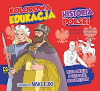 Kolorowa edukacja Historia Polski Naklejki - Dobrowolska-Kierył Marta, Michalska Agnieszka - książka