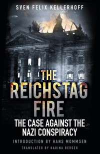 The Reichstag Fire - Sven Felix Kellerhoff - ebook