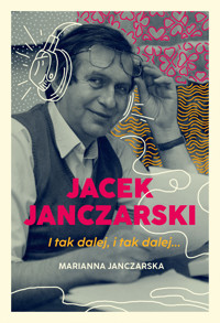 Jacek Janczarski. I tak dalej, i tak dalej… - Janczarska Marianna - ebook