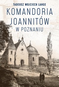 Komandoria joannitów w Poznaniu - Lange Tadeusz Wojciech - książka
