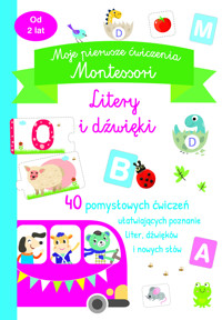 Moje pierwsze ćwiczenia Montessori. Litery i dźwięki - zbiorowa praca - książka