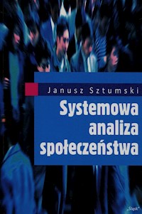 Systemowa analiza społeczeństwa - Sztumski Janusz - książka
