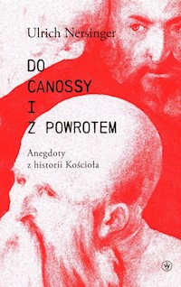 Do Canossy i z powrotem Anegdoty z historii Kościoła - Nersinger Urlich - książka