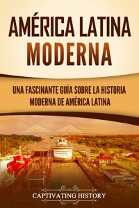 América Latina moderna - Captivating History - ebook