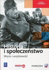 Historia i społeczeństwo Wojna i wojskowość Podręcznik wieloletni - Markowicz Marcin, Pytlińska Olga, Wyroda Agata - książka