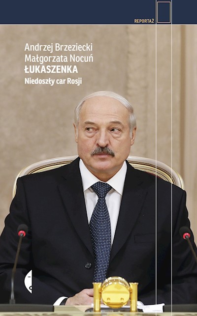 Okładka książki Łukaszenka. Niedoszły car Rosji