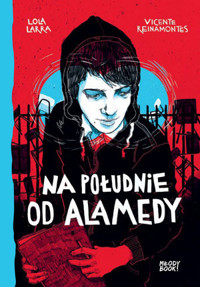 Na południe od Alamedy - Lola Larra, Vicente Reinamontes - książka