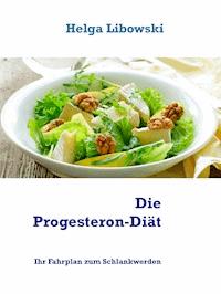 Die Progesteron-Diät - Helga Libowski - ebook