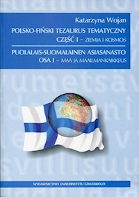 Polsko-fiński tezaurus tematyczny Część 1 Ziemia i Kosmos - Wojan Katarzyna - książka
