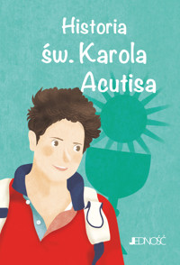 Historia św. Karola Acutisa. (seria: Wielcy Przyjaciele Jezusa) - Antonella Pandini - książka