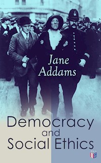 Democracy and Social Ethics - Jane Addams - ebook