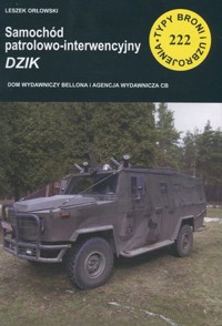 Samochód patrolowo-interwencyjny DZIK. Seria Seria Typy broni i uzbrojenia. Zeszyt 222 - Leszek Orłowski - książka